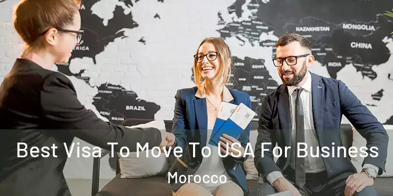  Best Visa To Move To USA For Business Morocco