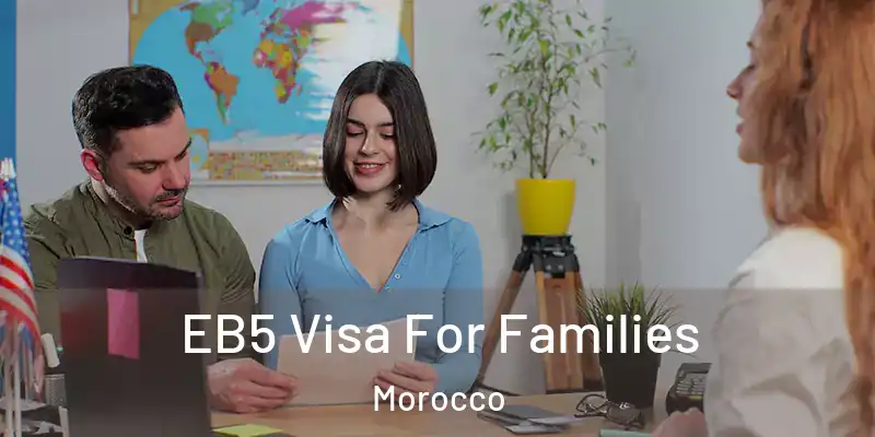  EB5 Visa For Families Morocco