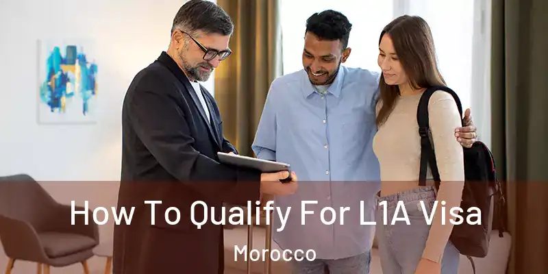  How To Qualify For L1A Visa Morocco