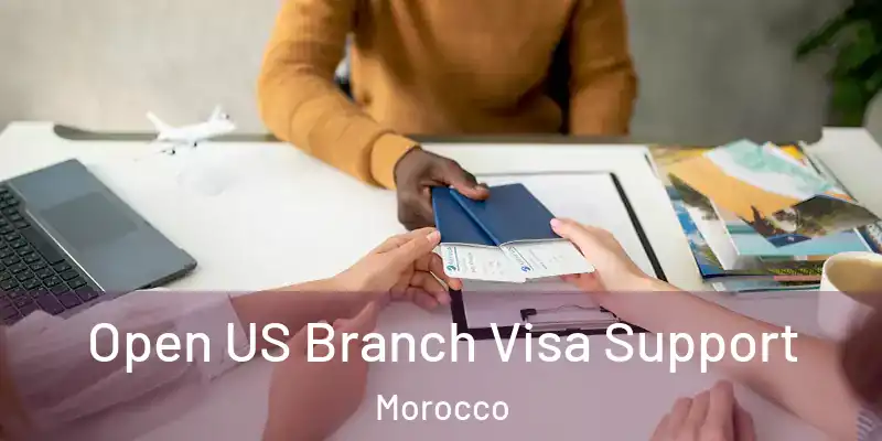  Open US Branch Visa Support Morocco