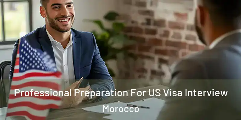  Professional Preparation For US Visa Interview Morocco