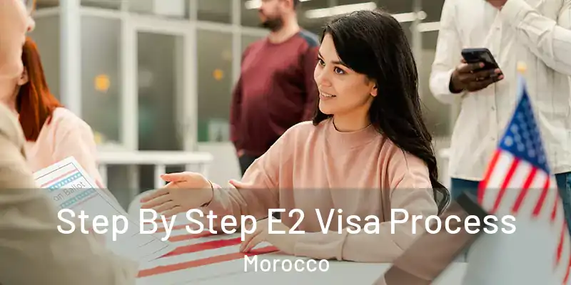  Step By Step E2 Visa Process Morocco