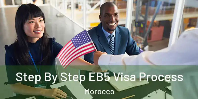  Step By Step EB5 Visa Process Morocco