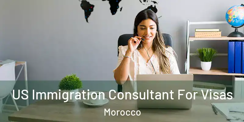  US Immigration Consultant For Visas Morocco