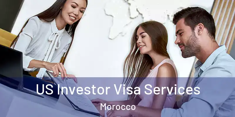  US Investor Visa Services Morocco