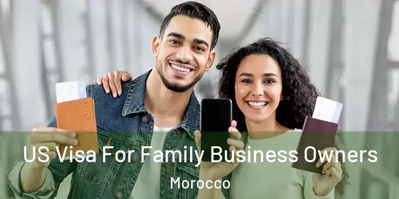  US Visa For Family Business Owners Morocco