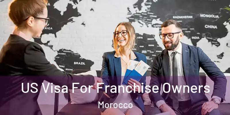  US Visa For Franchise Owners Morocco
