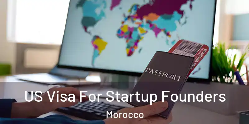  US Visa For Startup Founders Morocco