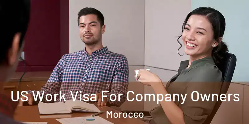  US Work Visa For Company Owners Morocco