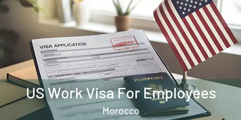  US Work Visa For Employees Morocco