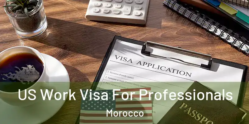  US Work Visa For Professionals Morocco